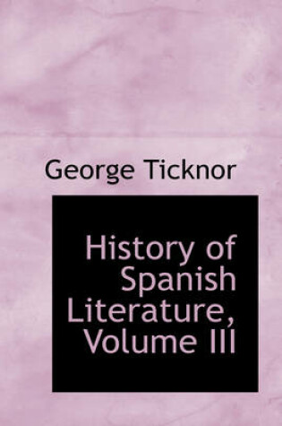 Cover of History of Spanish Literature, Volume III