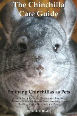 Cover of The Chinchilla Care Guide. Enjoying Chinchillas as Pets. Covers