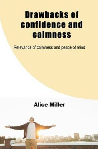 Cover of Drawbacks of Confidence and Calmness