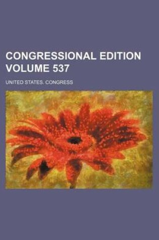 Cover of Congressional Edition Volume 537