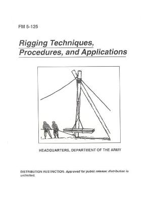 Book cover for FM 5-125 Rigging Techniques, Procedures, and Applications