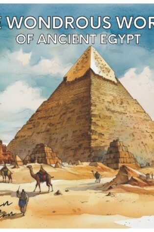 Cover of The Wondrous World of Ancient Egypt