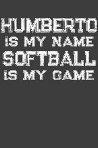 Cover of Humberto Is My Name Softball Is My Game