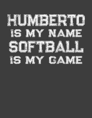 Book cover for Humberto Is My Name Softball Is My Game