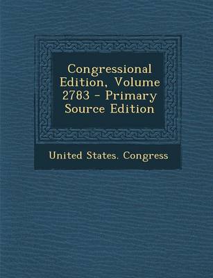 Book cover for Congressional Edition, Volume 2783 - Primary Source Edition