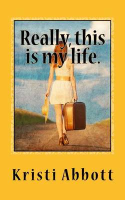Book cover for Really, this is my life.