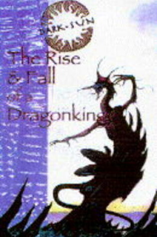 Cover of The Rise and Fall of Dragonking