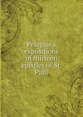 Book cover for Pelagius's expositions of thirteen epistles of St. Paul