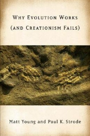 Cover of Why Evolution Works (and Creationism Fails)
