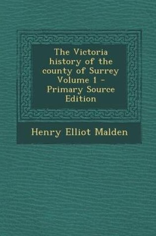 Cover of The Victoria History of the County of Surrey Volume 1 - Primary Source Edition