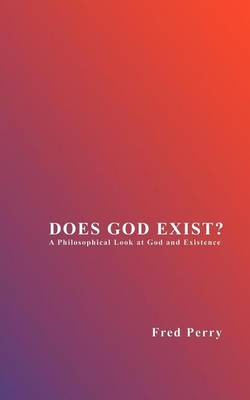 Book cover for Does God Exist? a Philosophical Look at God and Existence