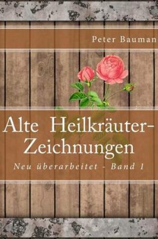 Cover of Alte Heilkräuter-Zeichnungen