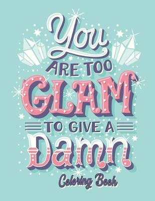 Book cover for You Are Too Clam To Give A Damn Coloring Book