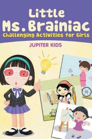 Cover of Little Ms. Brainiac (Challenging Activities for Girls)