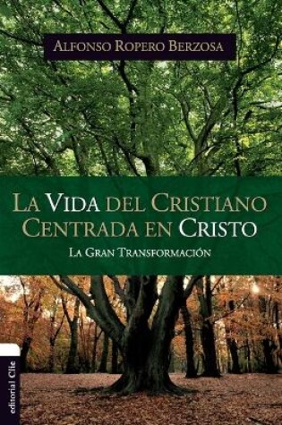 Cover of La Vida del Cristiano Centrada En Cristo