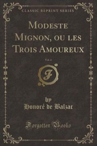 Cover of Modeste Mignon, Ou Les Trois Amoureux, Vol. 4 (Classic Reprint)