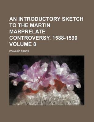 Book cover for An Introductory Sketch to the Martin Marprelate Controversy, 1588-1590 Volume 8