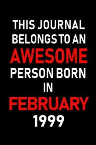 Cover of This Journal Belongs to an Awesome Person Born in February 1999