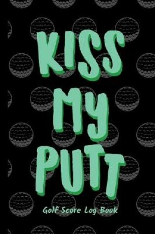 Cover of Kiss My Putt