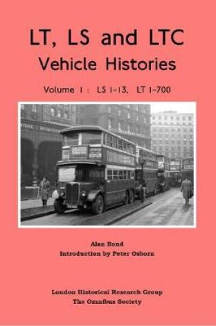 Cover of London Transport Vehicle Histories LS, LT and LTC types, Volume 1, LS1-13 and LT 1-700