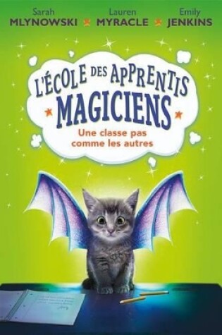 Cover of L' École Des Apprentis Magiciens: N° 1 - Une Classe Pas Comme Les Autres