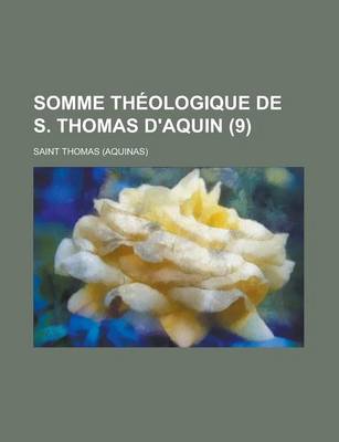 Book cover for Somme Theologique de S. Thomas D'Aquin (9 )