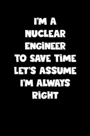 Cover of Nuclear Engineer Notebook - Nuclear Engineer Diary - Nuclear Engineer Journal - Funny Gift for Nuclear Engineer