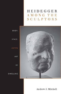 Book cover for Heidegger Among the Sculptors