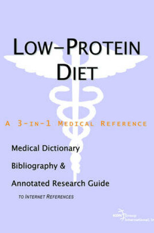 Cover of Low-Protein Diet - A Medical Dictionary, Bibliography, and Annotated Research Guide to Internet References