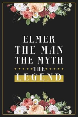 Book cover for Elmer The Man The Myth The Legend