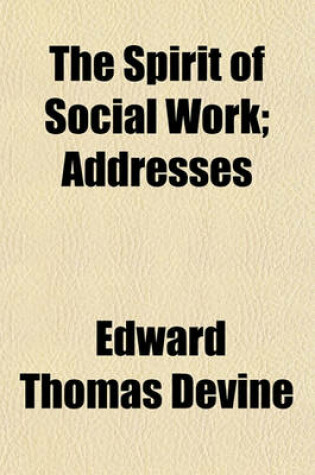 Cover of The Spirit of Social Work; Addresses