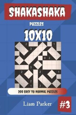 Cover of Shakashaka Puzzles - 200 Easy to Normal Puzzles 10x10 vol.3