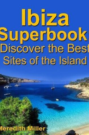 Cover of Ibiza Superbook: Discover the Best Sites of the Island