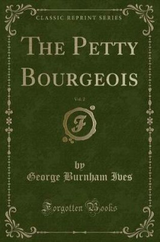 Cover of The Petty Bourgeois, Vol. 2 (Classic Reprint)