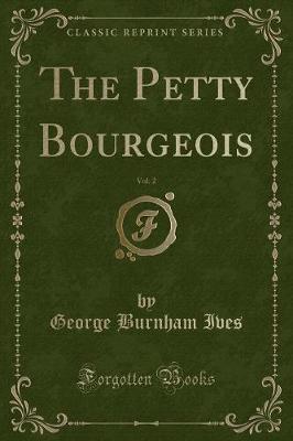 Book cover for The Petty Bourgeois, Vol. 2 (Classic Reprint)