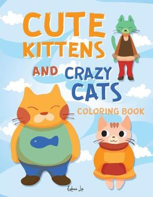 Book cover for Cute Kittens and Crazy Cats Coloring Book