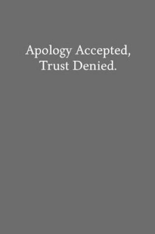 Cover of Apology Accepted, Trust Denied.