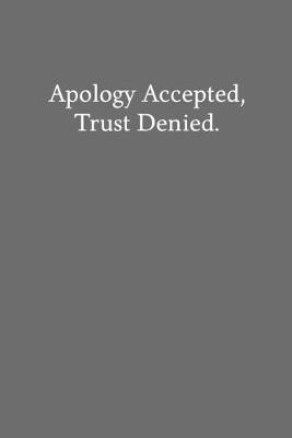 Book cover for Apology Accepted, Trust Denied.