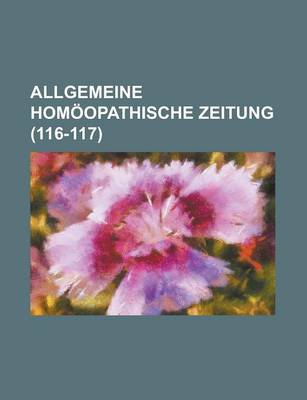 Book cover for Allgemeine Homoopathische Zeitung (116-117 )