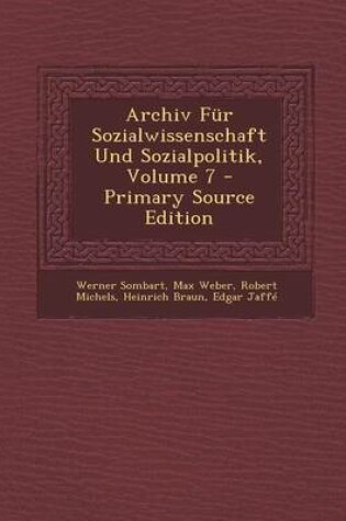 Cover of Archiv Fur Sozialwissenschaft Und Sozialpolitik, Volume 7