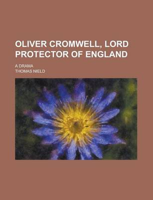 Book cover for Oliver Cromwell, Lord Protector of England; A Drama