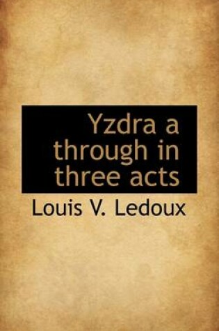 Cover of Yzdra A Through in Three Acts