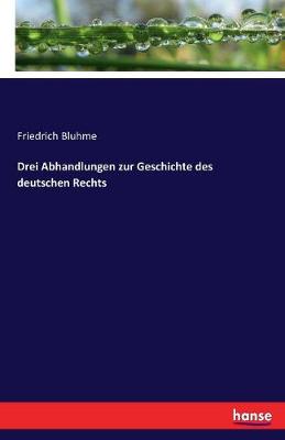 Book cover for Drei Abhandlungen zur Geschichte des deutschen Rechts