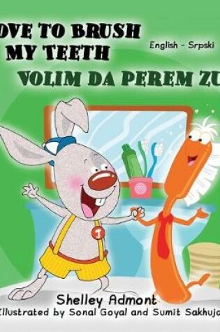 Cover of I Love to Brush My Teeth (English Serbian Bilingual Book -Latin Alphabet)