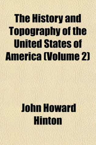 Cover of The History and Topography of the United States of America (Volume 2)