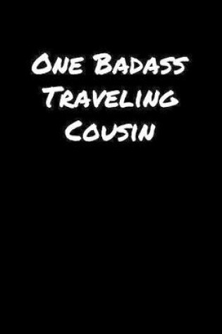 Cover of One Badass Traveling Cousin