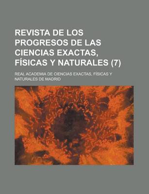 Book cover for Revista de Los Progresos de Las Ciencias Exactas, Fisicas y Naturales (7 )