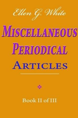 Cover of Ellen G. White Miscellaneous Periodical Articles - Book II of III