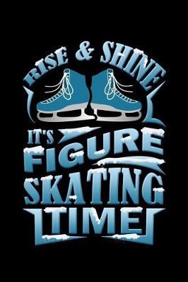 Book cover for Rise And Shine It's Figure Skating Time