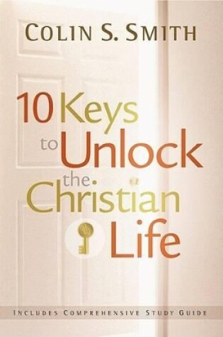 Cover of 10 Keys To Unlock The Christian Life